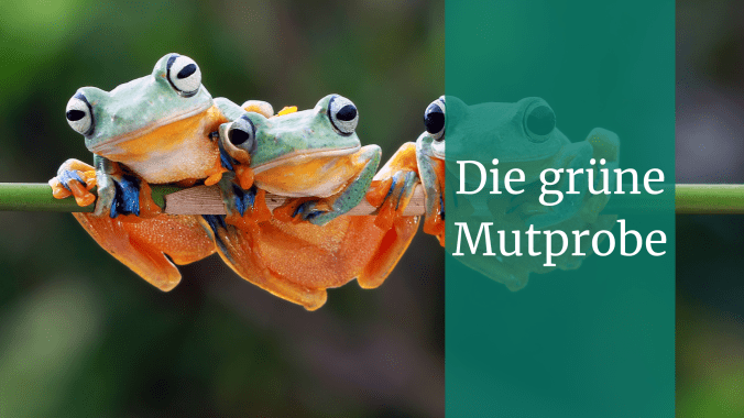 Die grüne Mutprobe