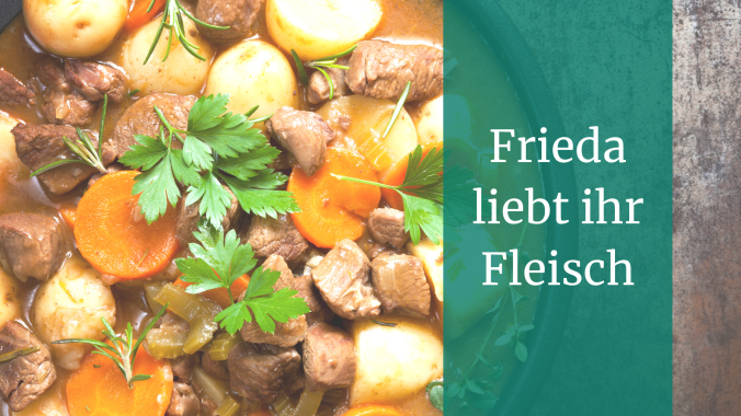 Frieda liebt ihr Fleisch
