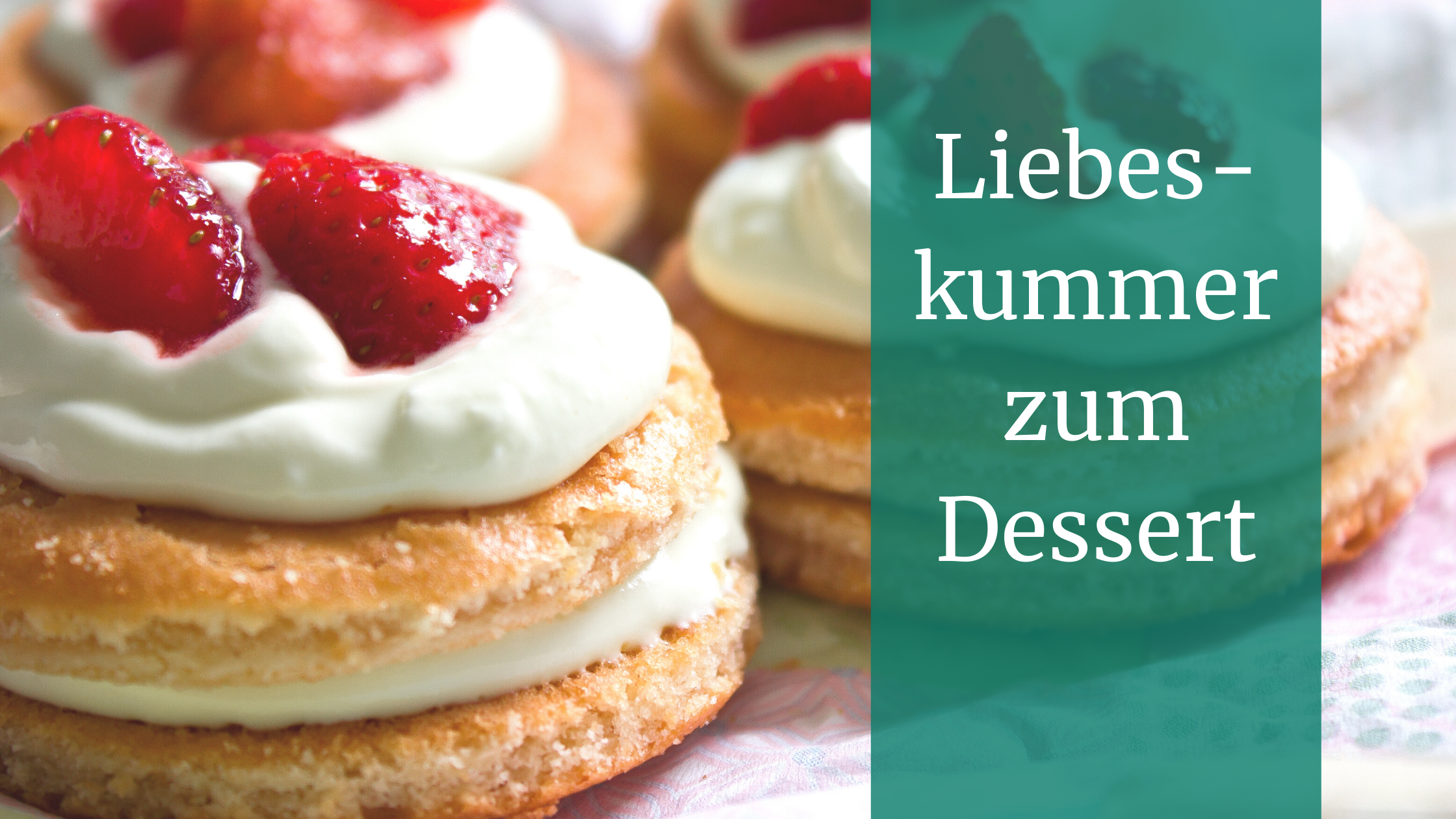 Liebeskummer zum Dessert